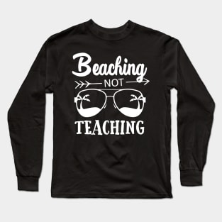 Beaching Not Teaching Summer Beach Teacher Long Sleeve T-Shirt